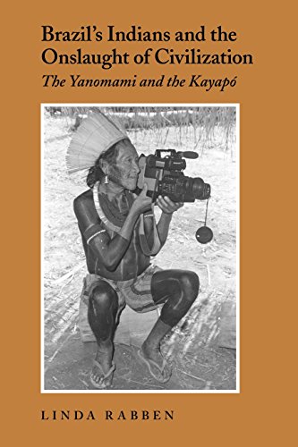 Brazils Indians And The Onslaught Of Civilization The Yanomami And The Kayap Linda Rabben
