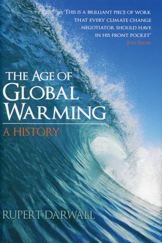 The Age Of Global Warming A History Rupert Darwall