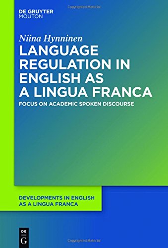 Language Regulation In English As A Lingua Franca Focus On Academic Spoken Discourse Niina Hynninen