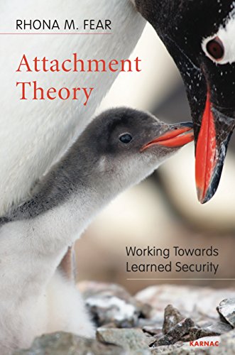 Attachment Theory Working Towards Learned Security 1st Edition Rhona M Fear
