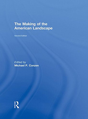 The Making Of The American Landscape 2nd Edition Michael P Conzen Ed