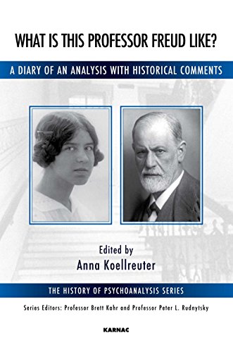What Is This Professor Freud Like A Diary Of An Analysis With Historical Comments Anna Koellreuter Ed