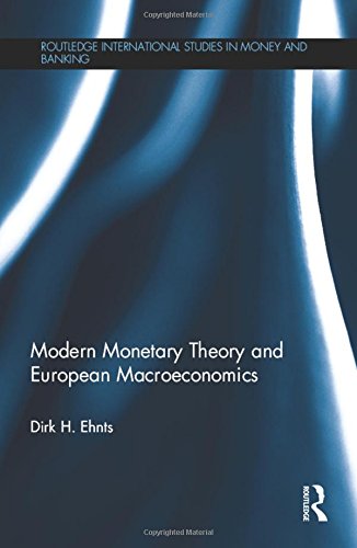 Modern Monetary Theory And European Macroeconomics Dirk H Ehnts