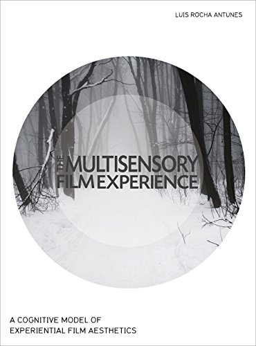 The Multisensory Film Experience A Cognitive Model Of Experiental Film Aesthetics Luis Rocha Antunes