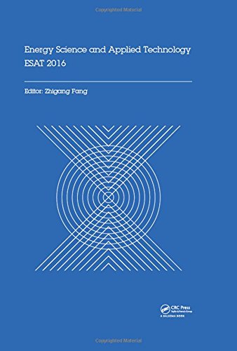 Energy Science And Applied Technology Esat 2016 Proceedings Of The International Conference On Energy Science And Applied Technology Wuhan China June 2526 2016 Zhigang Fang Ed