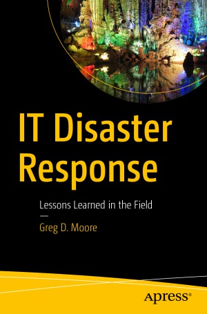 It Disaster Response Lessons Learned In The Field Greg Moore