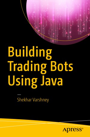 Building Trading Bots Using Java Shekhar Varshney