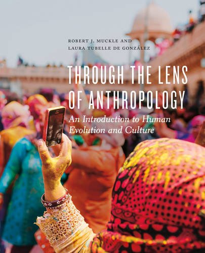 Through The Lens Of Anthropology An Introduction To Human Evolution And Culture 1st Edition Robert J Muckle