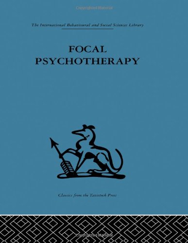 Focal Psychotherapy An Example Of Applied Psychoanalysis 1st Edition Michael Balint