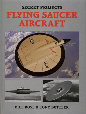 Secret Projects Flying Saucer Aircraft Bill Rose Tony Buttler