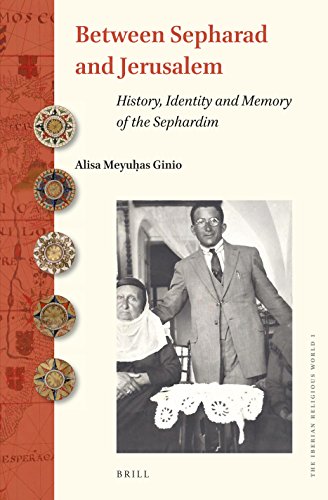 Between Sepharad And Jerusalem History Identity And Memory Of The Sephardim Alisa Meyuhas Ginio
