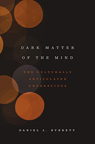 Dark Matter Of The Mind Daniel L Everett
