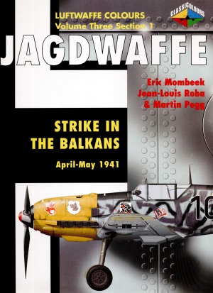 Jagdwaffe Strike In The Balkans Aprilmay 1941 Volume Three Section 1 Eric Mombeek
