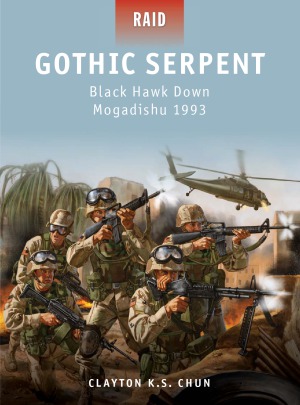Gothic Serpent Black Hawk Down Mogadishu 1993 Clayton K S Chun