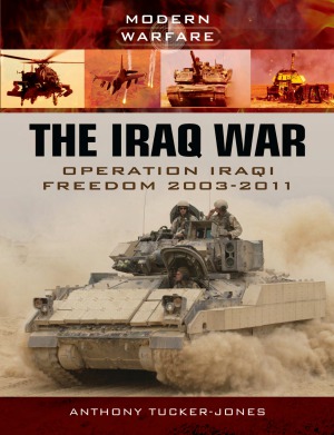 The Iraq War Operation Iraqi Freedom 20032011 Anthony Tuckerjones
