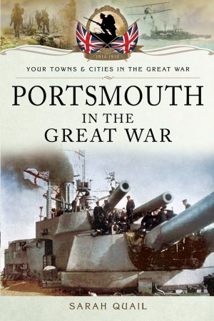 Portsmouth In The Great War Sarah Quail