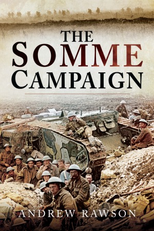 The Somme Campaign Andrew Rawson
