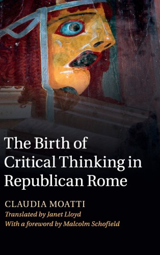 The Birth Of Critical Thinking In Republican Rome Claudia Moatti