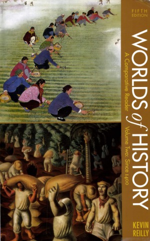 Worlds Of History Volume Ii Since 1400 A Comparative Reader Kevin Reilly