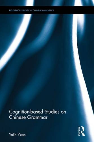 Cognitionbased Studies On Chinese Grammar Yulin Yuan