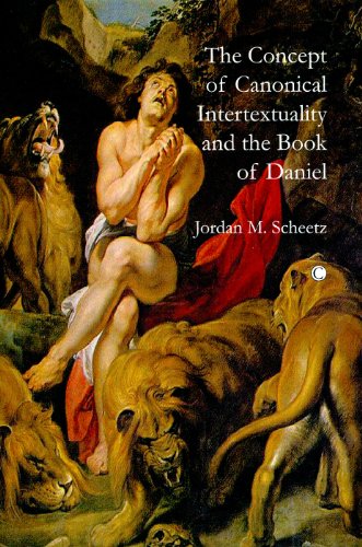The Concept Of Canonical Intertextuality And The Book Of Daniel Reprint Jordan M Scheetz