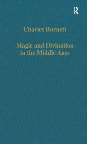 Magic And Divination In The Middle Ages Texts And Techniques In The Islamic And Christian Worlds Charles Burnett