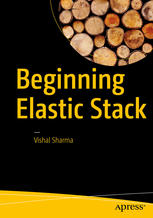 Beginning Elastic Stack 1st Edition Vishal Sharma Auth