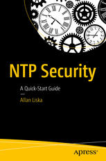 NTP Security: A Quick-Start Guide 1st edition Allan Liska (auth.)