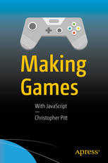 Making Games With Javascript 1st Edition Christopher Pitt Auth