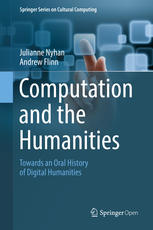 Computation And The Humanities Towards An Oral History Of Digital Humanities 1st Edition Julianne Nyhan