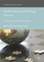 Small Powers And Trading Security Contexts Motives And Outcomes 1st Edition Michael Intal Magcamit Auth