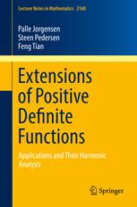 Extensions Of Positive Definite Functions Applications And Their Harmonic Analysis 1st Edition Palle Jorgensen