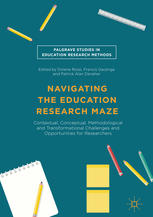 Navigating The Education Research Maze Contextual Conceptual Methodological And Transformational Challenges And Opportunities For Researchers 1st Edition Dolene Rossi