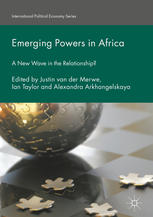 Emerging Powers In Africa A New Wave In The Relationship 1st Edition Justin Van Der Merwe