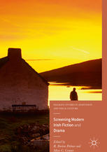 Screening Modern Irish Fiction And Drama 1st Edition R Barton Palmer