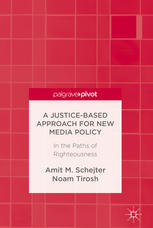 A Justicebased Approach For New Media Policy In The Paths Of Righteousness 1st Edition Amit M Schejter