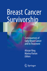 Breast Cancer Survivorship Consequences Of Early Breast Cancer And Its Treatment 1st Edition Alistair Ring