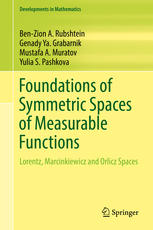 Foundations Of Symmetric Spaces Of Measurable Functions Lorentz Marcinkiewicz And Orlicz Spaces 1st Edition Benzion A Rubshtein