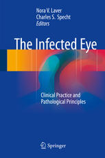 The Infected Eye Clinical Practice And Pathological Principles 1st Edition Nora V Laver