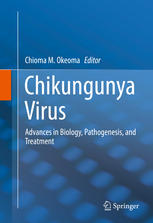 Chikungunya Virus Advances In Biology Pathogenesis And Treatment 1st Edition Chioma M Okeoma Eds