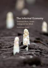The Informal Economy Seasonal Work Street Selling And Sex Work 1st Edition Dominique Boels Auth