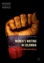 Womens Writing In Colombia An Alternative History 1st Edition Cherilyn Elston Auth
