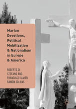 Marian Devotions Political Mobilization And Nationalism In Europe And America 1st Edition Roberto Di Stefano