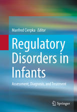 Regulatory Disorders In Infants Assessment Diagnosis And Treatment 1st Edition Manfred Cierpka Eds