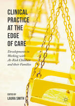 Clinical Practice At The Edge Of Care Developments In Working With Atrisk Children And Their Families 1st Edition Laura Smith Eds