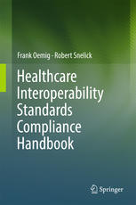 Healthcare Interoperability Standards Compliance Handbook Conformance And Testing Of Healthcare Data Exchange Standards 1st Edition Frank Oemig