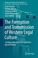 The Formation And Transmission Of Western Legal Culture 150 Books That Made The Law In The Age Of Printing 1st Edition Serge Dauchy