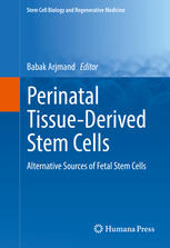 Perinatal Tissuederived Stem Cells Alternative Sources Of Fetal Stem Cells 1st Edition Babak Arjmand Eds