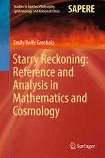 Starry Reckoning Reference And Analysis In Mathematics And Cosmology 1st Edition Emily Rolfe Grosholz Auth