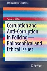 Corruption And Anticorruption In Policingphilosophical And Ethical Issues 1st Edition Seumas Miller Auth